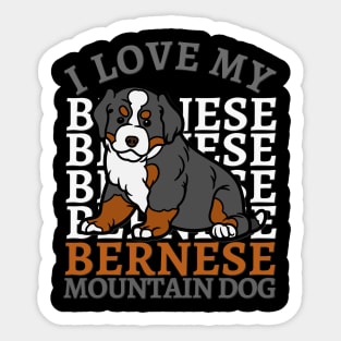 Bernese Mountain Dog Life is better with my dogs Dogs I love all the dogs Sticker